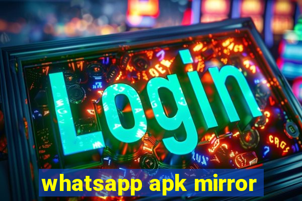 whatsapp apk mirror